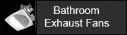 Bathroom Exhaust Fans