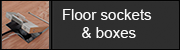 FLOOR SOCKETS & BOXES