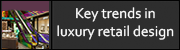 Key trends in luxury retail design